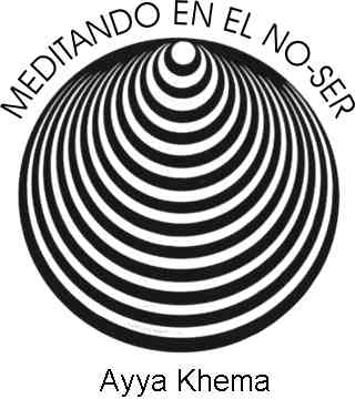 " Meditando en el No-Ser " por Ayya Khema